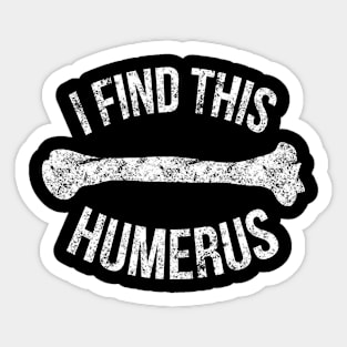 I Find This Humerus Sticker